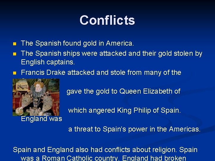 Conflicts The Spanish found gold in America. n The Spanish ships were attacked and