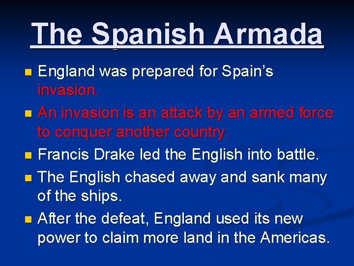 The Spanish Armada England was prepared for Spain’s invasion. n An invasion is an