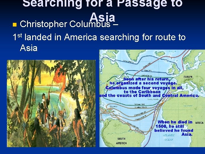 Searching for a Passage to Asia n Christopher Columbus – 1 st landed in