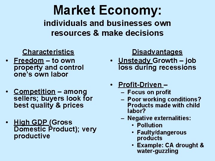 Market Economy: individuals and businesses own resources & make decisions Characteristics • Freedom –