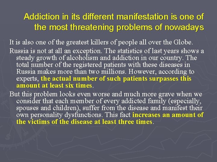 Addiction in its different manifestation is one of the most threatening problems of nowadays