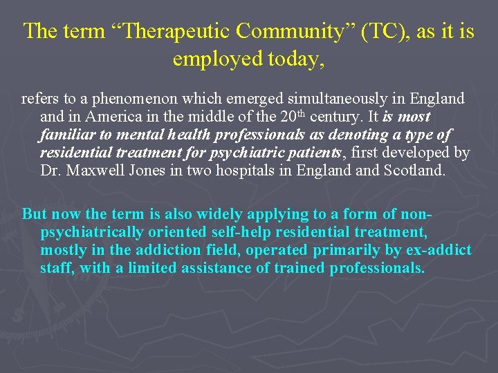 The term “Therapeutic Community” (TC), as it is employed today, refers to a phenomenon