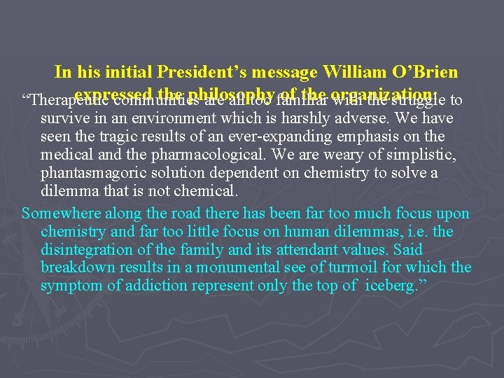 In his initial President’s message William O’Brien expressed the philosophy of the organization: “Therapeutic