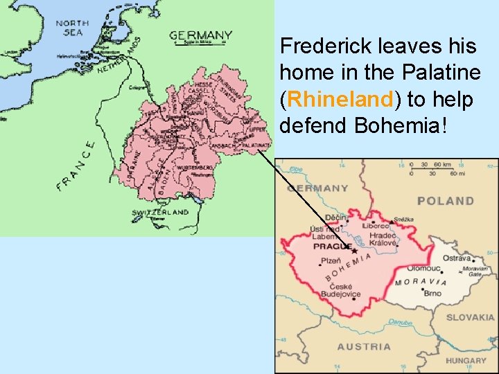 Frederick leaves his home in the Palatine (Rhineland) to help defend Bohemia! 