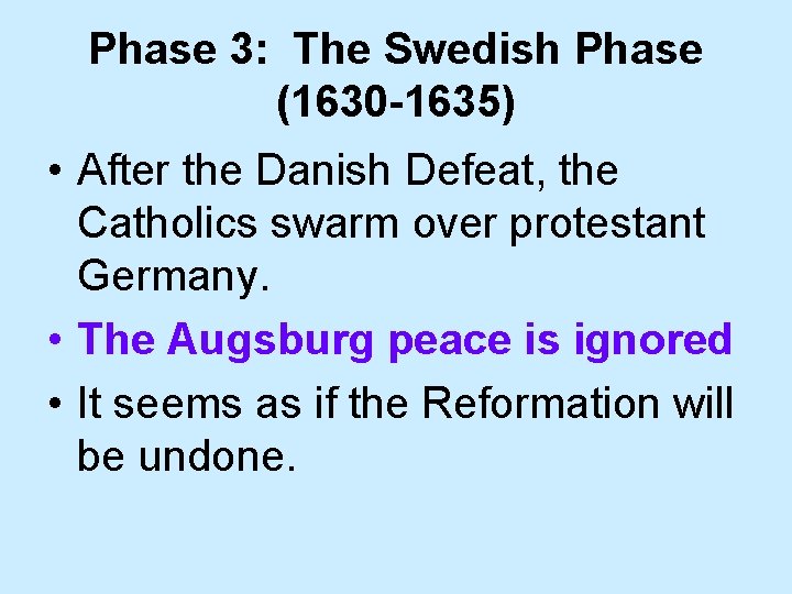 Phase 3: The Swedish Phase (1630 -1635) • After the Danish Defeat, the Catholics