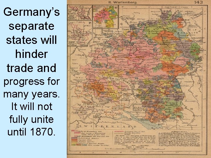 Germany’s separate states will hinder trade and progress for many years. It will not