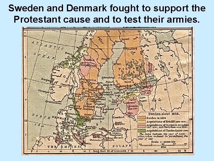 Sweden and Denmark fought to support the Protestant cause and to test their armies.