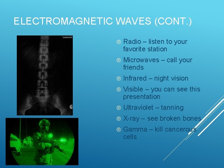 ELECTROMAGNETIC WAVES (CONT. ) Radio – listen to your favorite station Microwaves – call ELECTROMAGNETIC WAVES (CONT. ) Radio – listen to your favorite station Microwaves – call