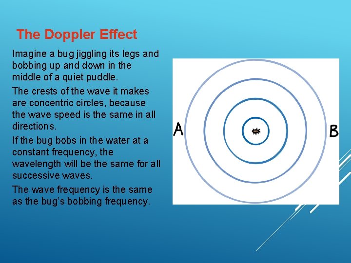 The Doppler Effect Imagine a bug jiggling its legs and bobbing up and down The Doppler Effect Imagine a bug jiggling its legs and bobbing up and down