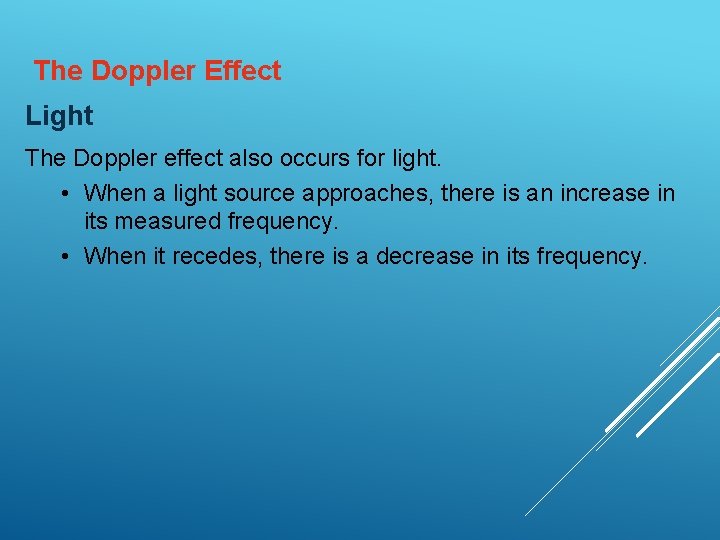 The Doppler Effect Light The Doppler effect also occurs for light. • When a The Doppler Effect Light The Doppler effect also occurs for light. • When a