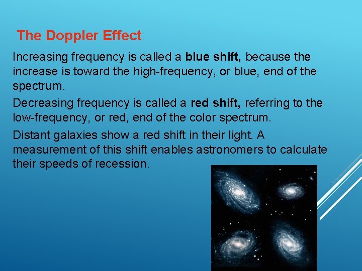 The Doppler Effect Increasing frequency is called a blue shift, because the increase is The Doppler Effect Increasing frequency is called a blue shift, because the increase is