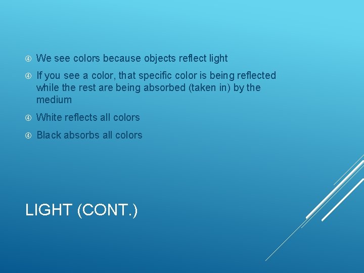 We see colors because objects reflect light If you see a color, that We see colors because objects reflect light If you see a color, that