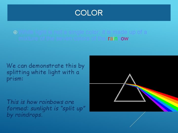 COLOR White light is not a single color; it is made up of a COLOR White light is not a single color; it is made up of a