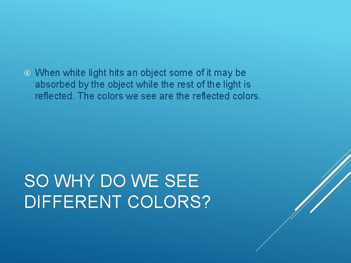 When white light hits an object some of it may be absorbed by When white light hits an object some of it may be absorbed by