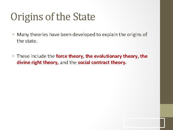 Origins of the State • Many theories have been developed to explain the origins