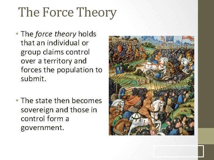 The Force Theory • The force theory holds that an individual or group claims