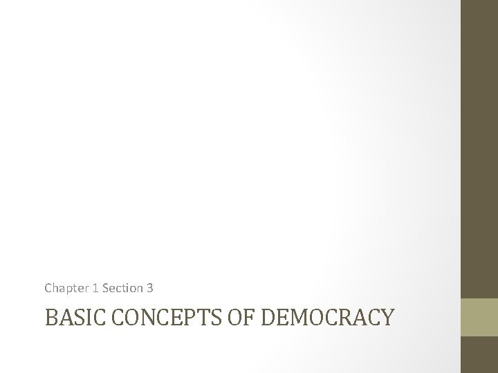 Chapter 1 Section 3 BASIC CONCEPTS OF DEMOCRACY Chapter 1 Section 3 BASIC CONCEPTS OF DEMOCRACY