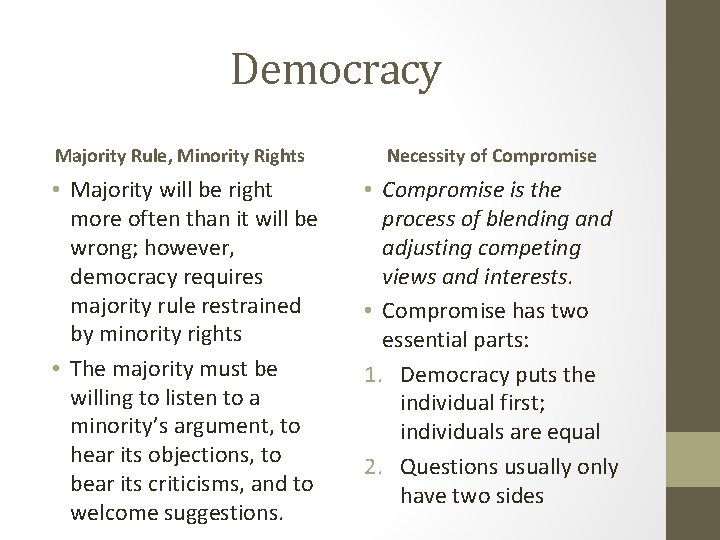 Democracy Majority Rule, Minority Rights Necessity of Compromise • Majority will be right more