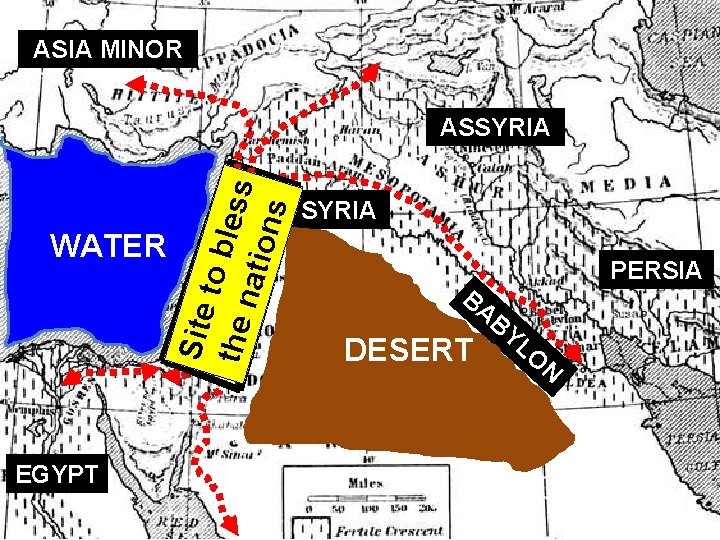 ASIA MINOR WATER EGYPT Site to b less the nati ons ASSYRIA BA DESERT