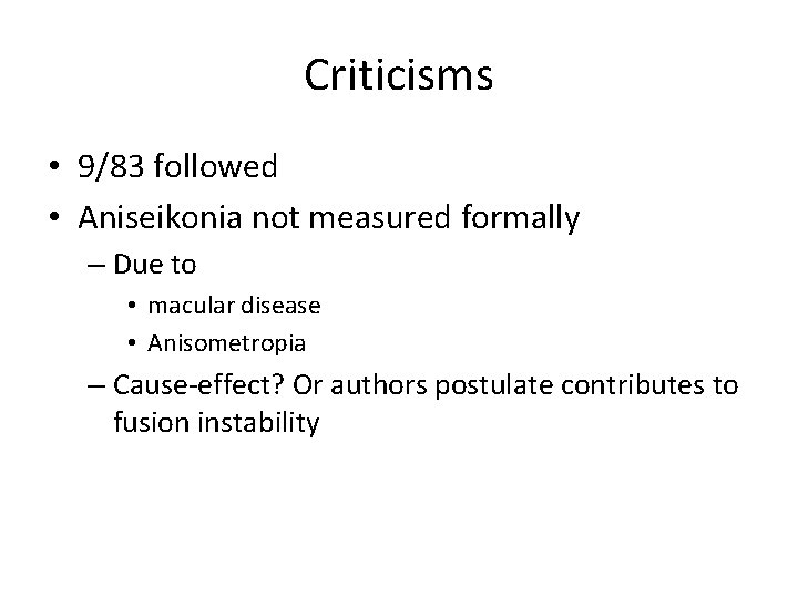 Criticisms • 9/83 followed • Aniseikonia not measured formally – Due to • macular