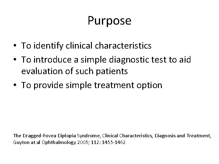 Purpose • To identify clinical characteristics • To introduce a simple diagnostic test to