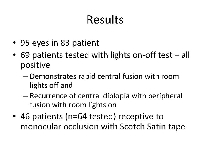 Results • 95 eyes in 83 patient • 69 patients tested with lights on-off