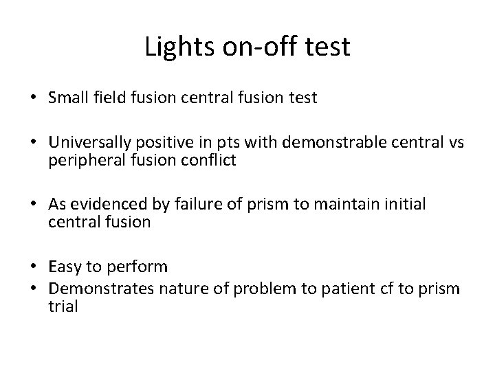 Lights on-off test • Small field fusion central fusion test • Universally positive in