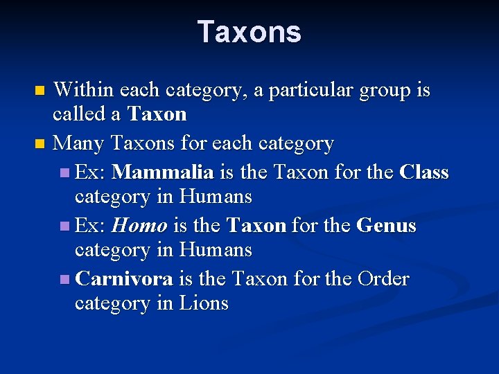 Taxons Within each category, a particular group is called a Taxon n Many Taxons Taxons Within each category, a particular group is called a Taxon n Many Taxons