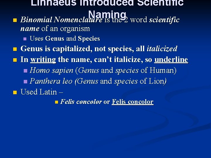 n Linnaeus Introduced Scientific Naming Binomial Nomenclature is the 2 word scientific name of n Linnaeus Introduced Scientific Naming Binomial Nomenclature is the 2 word scientific name of