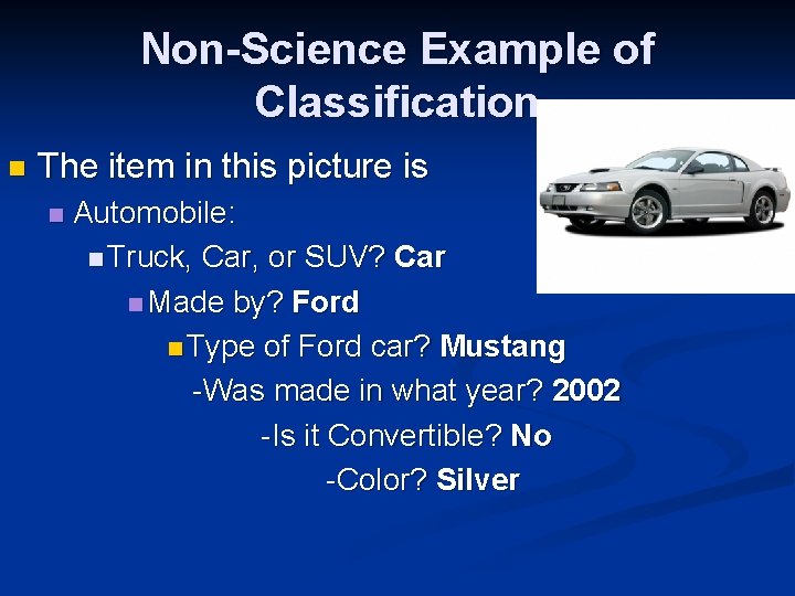 Non-Science Example of Classification n The item in this picture is n Automobile: n Non-Science Example of Classification n The item in this picture is n Automobile: n