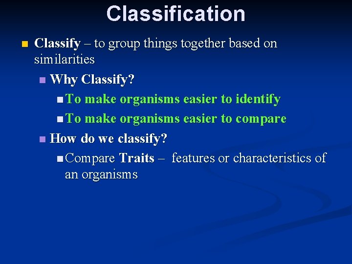 Classification n Classify – to group things together based on similarities n Why Classify? Classification n Classify – to group things together based on similarities n Why Classify?