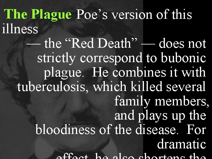 The Plague Poe’s version of this illness — the “Red Death” — does not