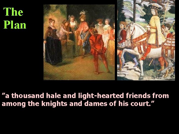 The Plan ”a thousand hale and light-hearted friends from among the knights and dames