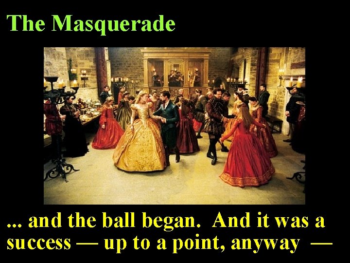 The Masquerade . . . and the ball began. And it was a success