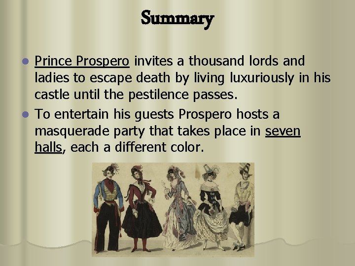 Summary Prince Prospero invites a thousand lords and ladies to escape death by living