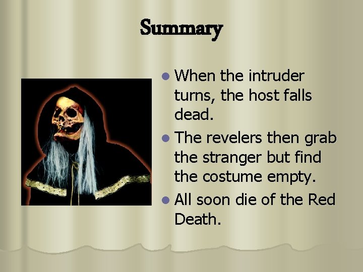 Summary l When the intruder turns, the host falls dead. l The revelers then