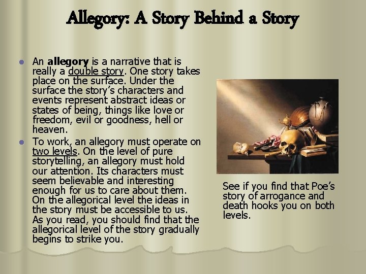 Allegory: A Story Behind a Story An allegory is a narrative that is really