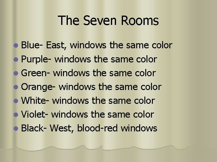 The Seven Rooms l Blue- East, windows the same color l Purple- windows the