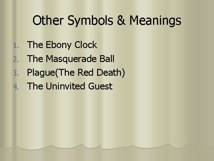 Other Symbols & Meanings 1. 2. 3. 4. The Ebony Clock The Masquerade Ball
