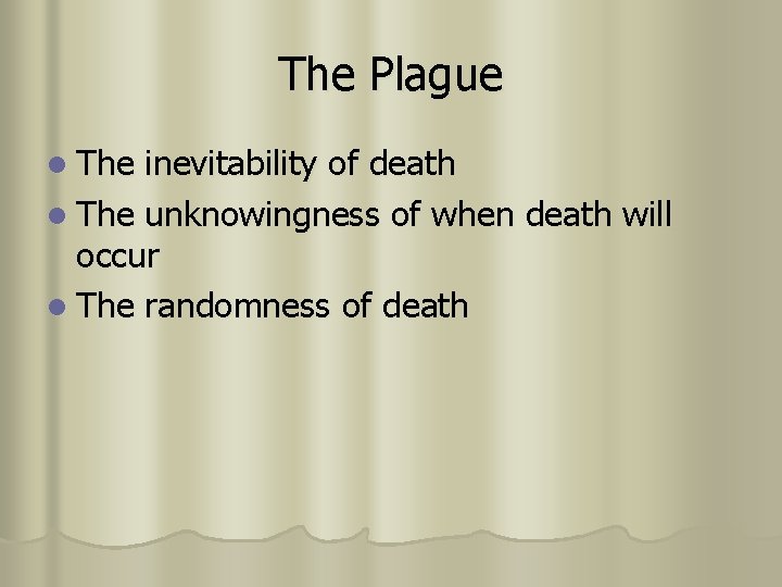 The Plague l The inevitability of death l The unknowingness of when death will