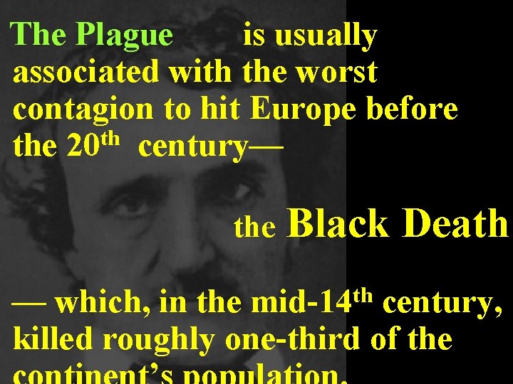 The Plague is usually associated with the worst contagion to hit Europe before the