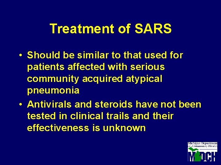 Treatment of SARS • Should be similar to that used for patients affected with