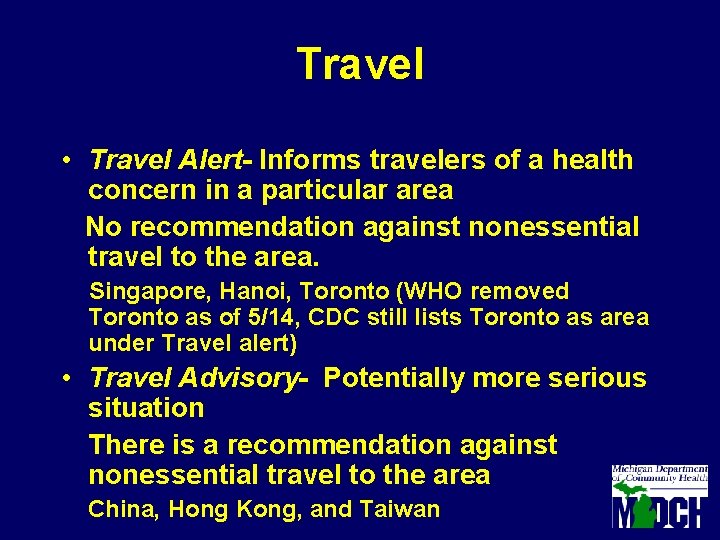 Travel • Travel Alert- Informs travelers of a health concern in a particular area