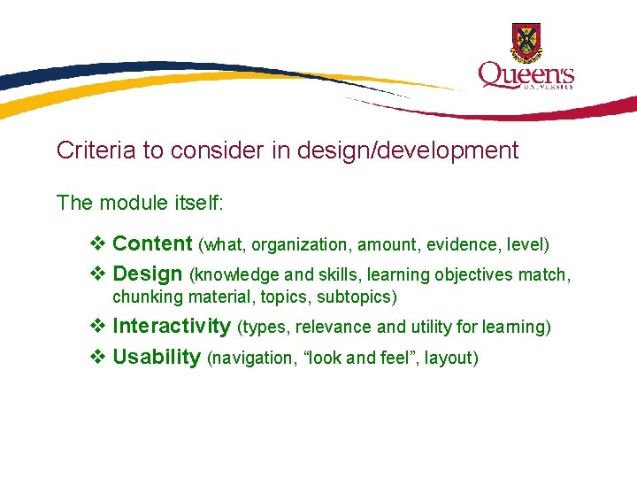 Criteria to consider in design/development The module itself: v Content (what, organization, amount, evidence,