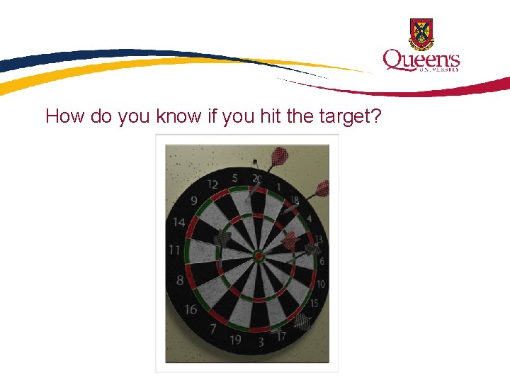 How do you know if you hit the target? 