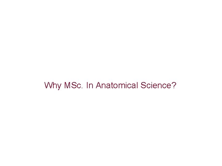 Why MSc. In Anatomical Science? 