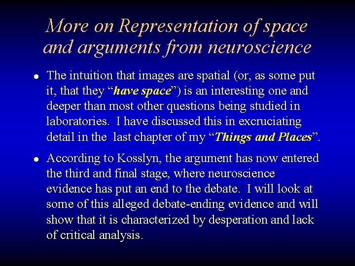 More on Representation of space and arguments from neuroscience ● The intuition that images