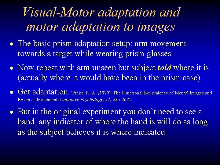 Visual-Motor adaptation and motor adaptation to images ● The basic prism adaptation setup: arm
