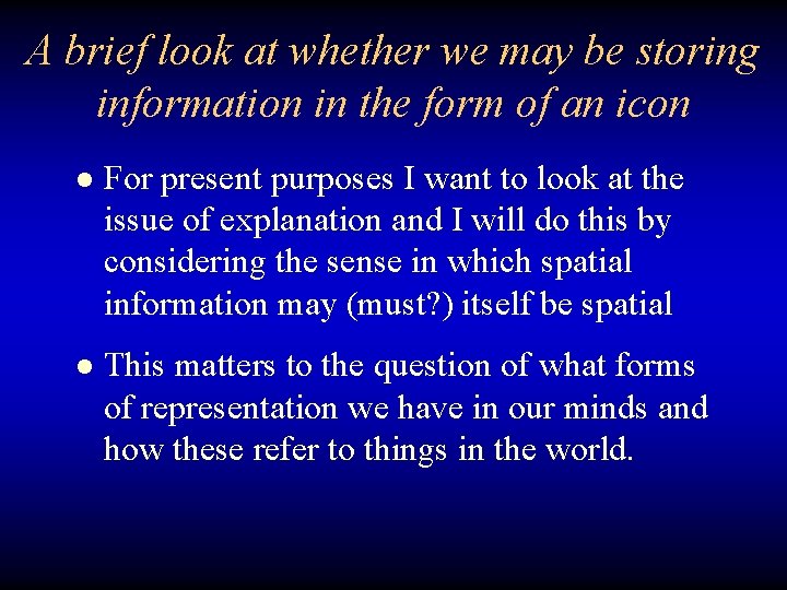 A brief look at whether we may be storing information in the form of