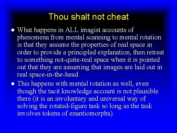 Thou shalt not cheat ● What happens in ALL imagist accounts of phenomena from